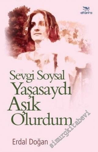 Sevgi Soysal: Yaşasaydı Aşık Olurdum