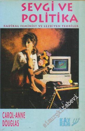Sevgi ve Politika: Radikal Feminist ve Lezbiyen Teoriler -        1995