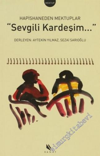 Sevgili Kardeşim: Hapishaneden Mektuplar -        2006