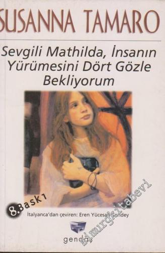 Sevgili Mathilda, İnsanın Yürümesini Dört Gözle Bekliyorum -        1998