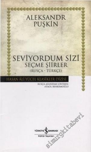 Seviyordum Sizi: Seçme Şiirler Rusça - Türkçe CİLTLİ -