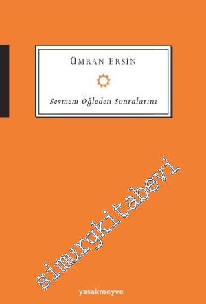 Sevmem Öğleden Sonralarını -