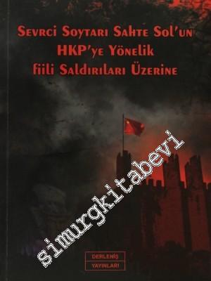 Sevrci Soytarı Sahte Sol'un HKP'ye Yönelik Fiili Saldırıları Üzerine -