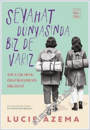Seyahat Dünyasında Biz De Varız: Yola Çıkarak Özgürleşmenin Hikâyesi -        2025