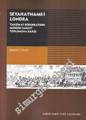 Seyahatname-i Londra: Tanzimat Bürokratının Modern Sanayi Toplumuna Bakışı -