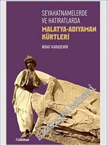 Seyahatnamelerde ve Hatıratlarda Malatya Adıyaman Kürtleri -        2023