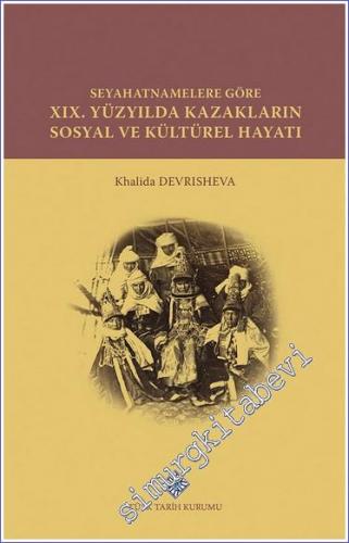 Seyahatnamelere Göre XIX. Yüzyılda Kazakların Sosyal ve Kültürel Hayat