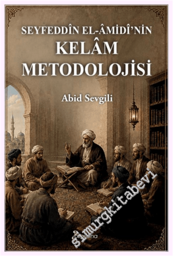 Seyfeddin el-Âmidi’nin Kelâm Metodolojisi -