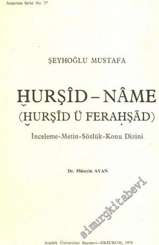 Şeyhoğlu Mustafa: Hurşid - Name (Hurşid ü Ferahşad): İnceleme - Metin - Sözlük - Konu - Dizini -