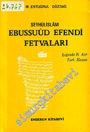 Şeyhülislam Ebussuud Efendi: Devlet - i Aliyye'nin Büyük Hukukçusu -