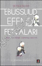 Şeyhülislam Ebussuud Efendi Fetvaları: Kanuni Devrinde Osmanlı Hayatı -