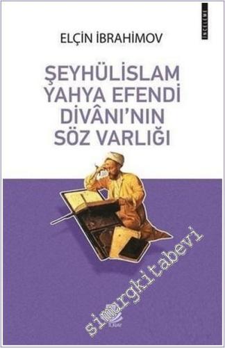 Şeyhülislam Yahya Efendi Divanı'nın Söz Varlığı -        2019