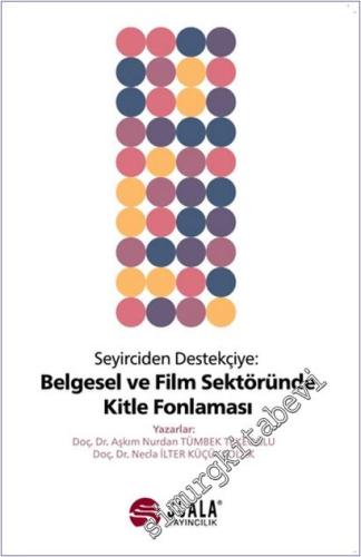 Seyirciden Destekçiye : Belgesel ve Film Sektöründe Kitle Fonlaması -        2025