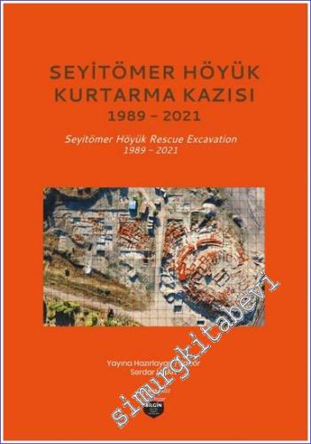 Seyitömer Höyük Kurtarma Kazısı (1989-2021) = Seyitömer Höyük Rescue Excavation (1989-2021) -        2022