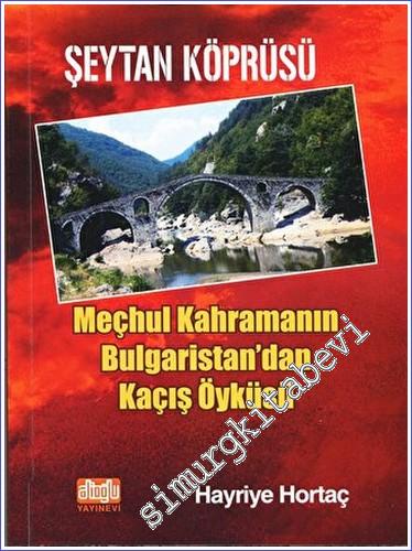 Şeytan Köprüsü - Meçhul Kahramanın Bulgaristan'dan Kaçış Öyküsü - 2023