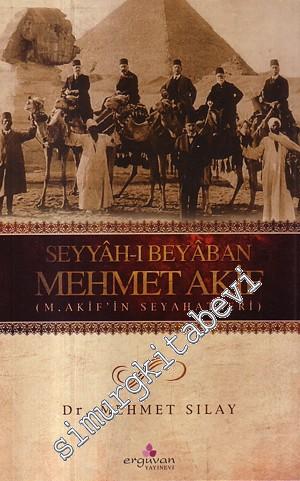 Seyyah -ı Beyaban Mehmet Akif ( M. Akif'in Seyahatleri )