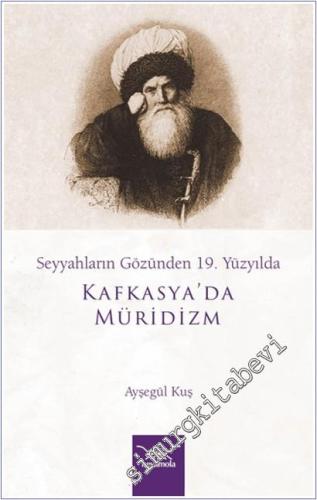 Seyyahların Gözünden 19. Yüzyılda Kafkasya'da Müridizm - 2025
