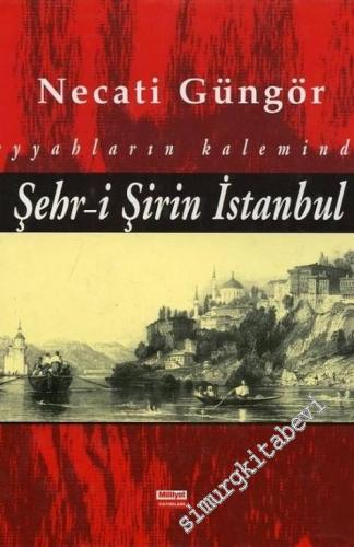 Seyyahların Kaleminden Şehr-i Şirin İstanbul