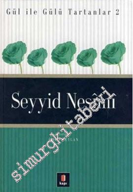 Seyyid Nesimi: Seyyid Nesîmî Gül ile Gülü Tartanlar 2 -