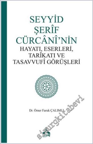 Seyyid Şerif Cürcani'nin Hayatı, Eserleri, Tarikatı ve Tasavvufi Görüşleri -        2025