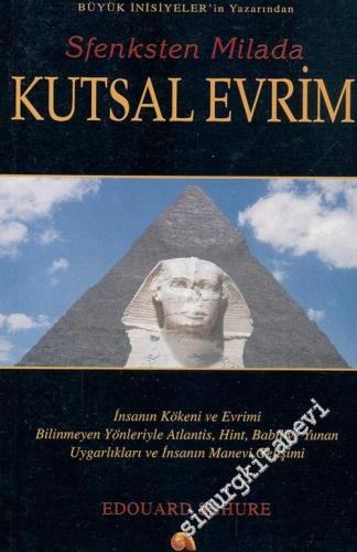 Sfenksten Milada Kutsal Evrim: İnsanın Kökeni ve Evrimi Bilinmeyen Yönleriyle Atlantis Hint Babil ve Yunan Uygarlıkları ve İnsanın Manevi Gelişimi -        2003