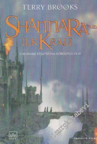 Shannara'nın İlk Kralı (Shannara Efsanesinin Dördüncü Cildi)