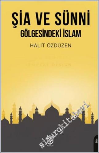 Şia ve Sünni Gölgesindeki İslam -        2025
