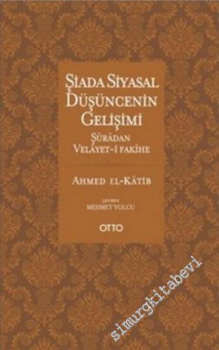 Şiada Siyasal Düşüncenin Gelişimi: Şûrâdan Velayet-i Fakihe -        2016