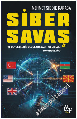 Siber Savaş ve Devletlerin Uluslararası Hukuktaki Sorumluluğu -        2026