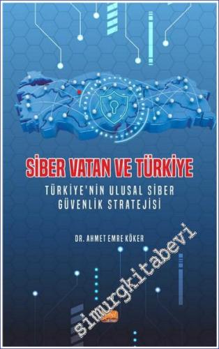 Siber Vatan ve Türkiye Türkiye'nin Ulusal Siber Güvenlik Stratejisi - 