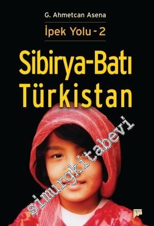 Sibirya - Batı Türkistan: İpek Yolu 2 -
