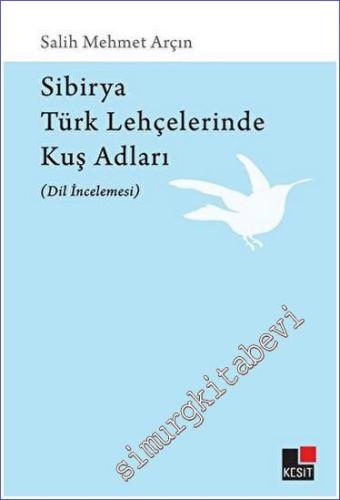 Sibirya Türk Lehçelerinde Kuş Adları (Dil İncelemesi) -        2023
