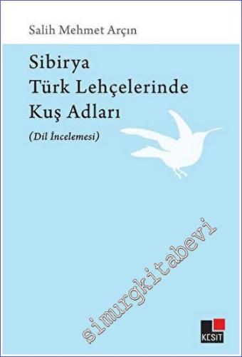 Sibirya Türk Lehçelerinde Kuş Adları (Dil İncelemesi) - 2023