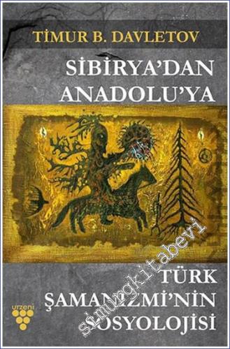 Sibirya'dan Anadolu'ya Türk Şamanizmi'nin Sosyolojisi -        2023