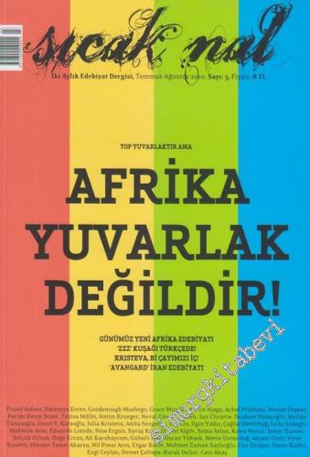 Sıcak Nal - İki Aylık Edebiyat Dergisi - Dosya: Top Yuvarlaktır Ama Afrika Yuvarlak Değildir! - 3    1  Temmuz - Ağustos 2010