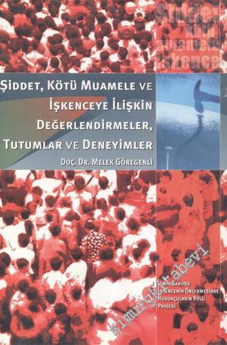 Şiddet, Kötü Muamele ve İşkence'ye İlişkin Değerlendirmeler, Tutumlar ve Deneyimler -