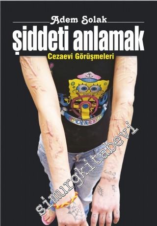 Şiddeti Anlamak: Cezaevi Görüşmeleri