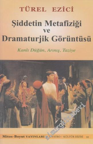 Şiddetin Metafiziği ve Dramaturjik Görüntüsü: Kanlı Düğün, Arınış, Taziye -