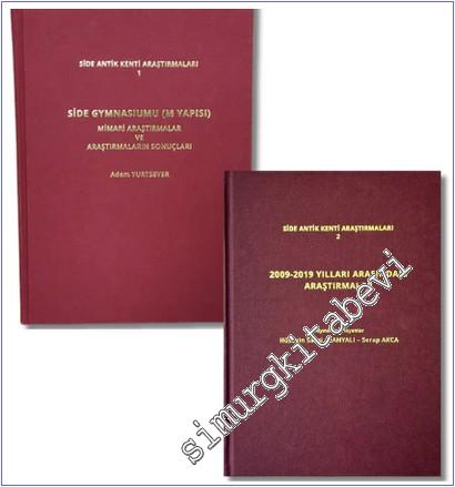 Side Antik Kenti Araştırmaları 1 - 2 : Side Gymnasiumu (M Yapısı) Mimari Araştırmalar ve Araştırmaların Sonuçları / 2009-2019 Yılları Arasındaki Araştırmalar  -        2025