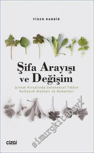 Şifa Arayışı ve Değişim - Şırnak Kırsalında Geleneksel Tıbbın Kullanım Alanları ve Nedenleri -        2023