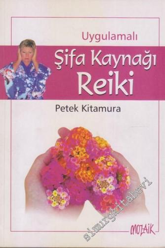 Şifa Kaynağı Reiki: Uygulamalı