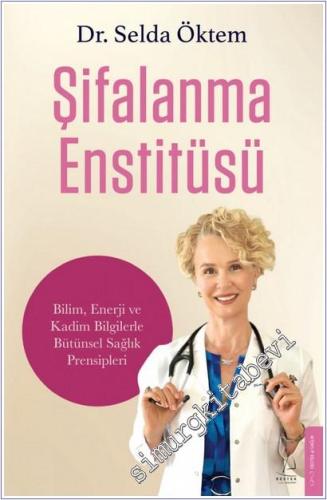 Şifalanma Enstitüsü: Bilim, Enerji ve Kadim Bilgilerle Bütünsel Sağlık Prensipleri -        2025