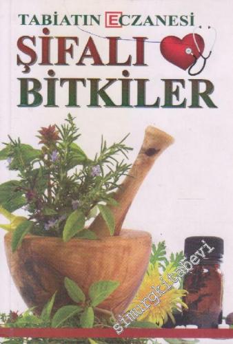 Şifalı Bitkiler : Tabiatın Eczanesi -        2013