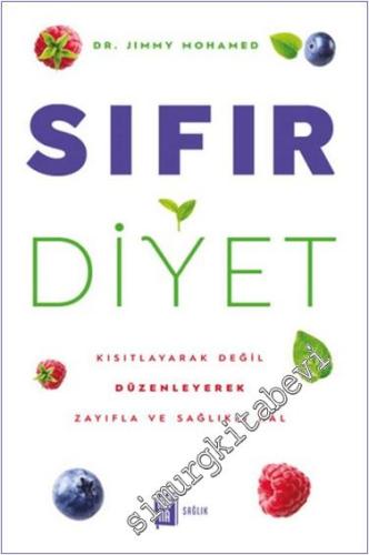 Sıfır Diyet Kısıtlayarak Değil Düzenleyerek Zayıfla ve Sağlıklı Kal -        2024