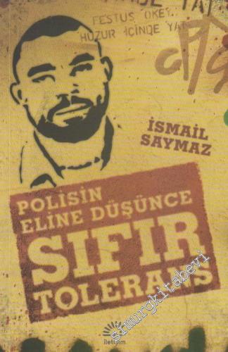 Sıfır Tolerans: Polisin Eline Düşünce -