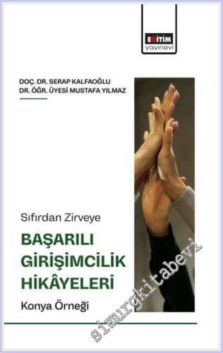 Sıfırdan Zirveye Başarılı Girişimcilik Hikâyeleri: Konya Örneği