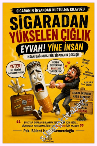 Sigaradan Yükselen Çığlık : Sigaranın İnsandan Kurtulma Kılavuzu -