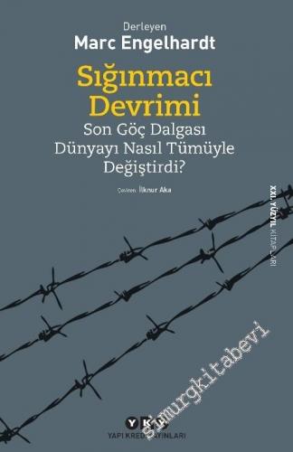 Sığınmacı Devrimi : Son Göç Dalgası Dünyayı Nasıl Tümüyle Değiştirdi