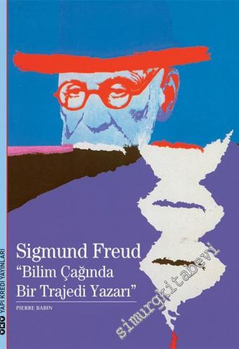 Sigmund Freud: Bilim Çağında Bir Trajedi Yazarı -