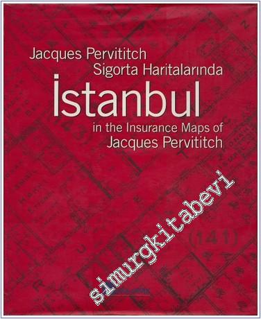 Sigorta Haritalarında İstanbul = Istanbul in the Insurence Maps of Jacques Pervititch -        2000